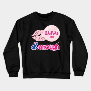 SLPAs are Kenough, Speech Therapy, Speech language pathology Crewneck Sweatshirt